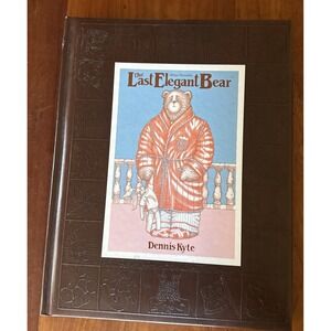 The Last Elegant Bear by Dennis Kyte, Hardcover
